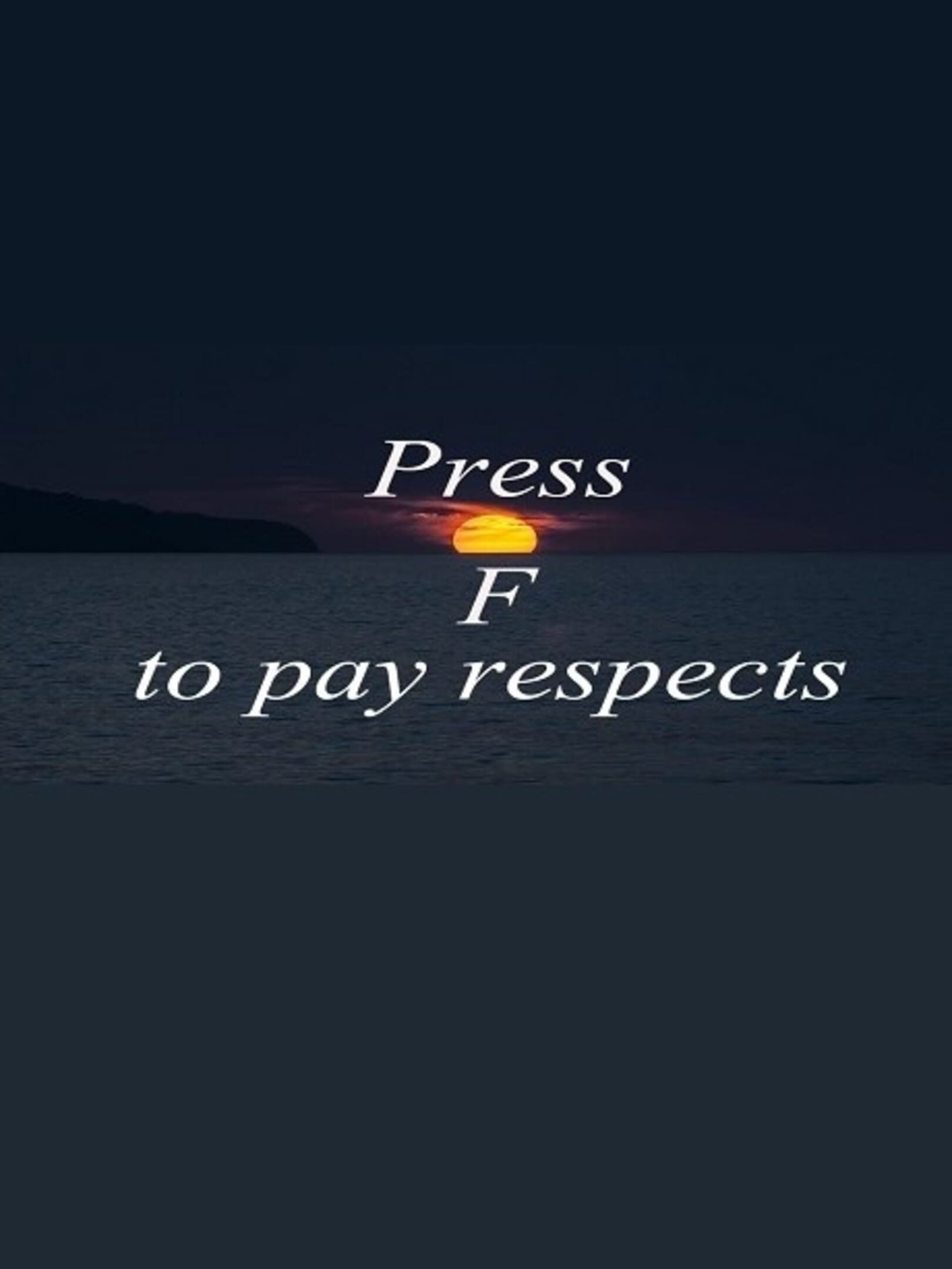 Press F to pay respects
