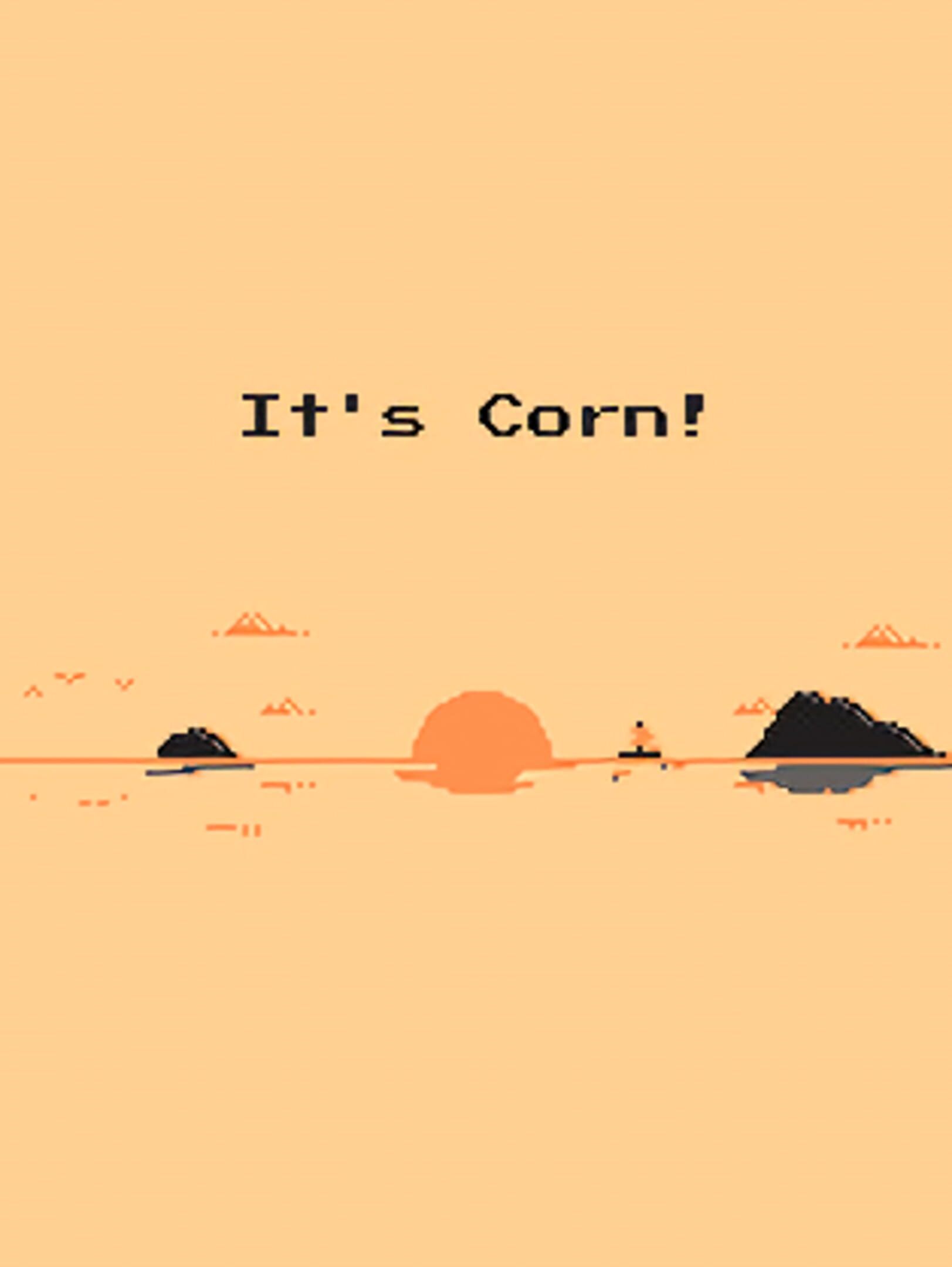 It's Corn!