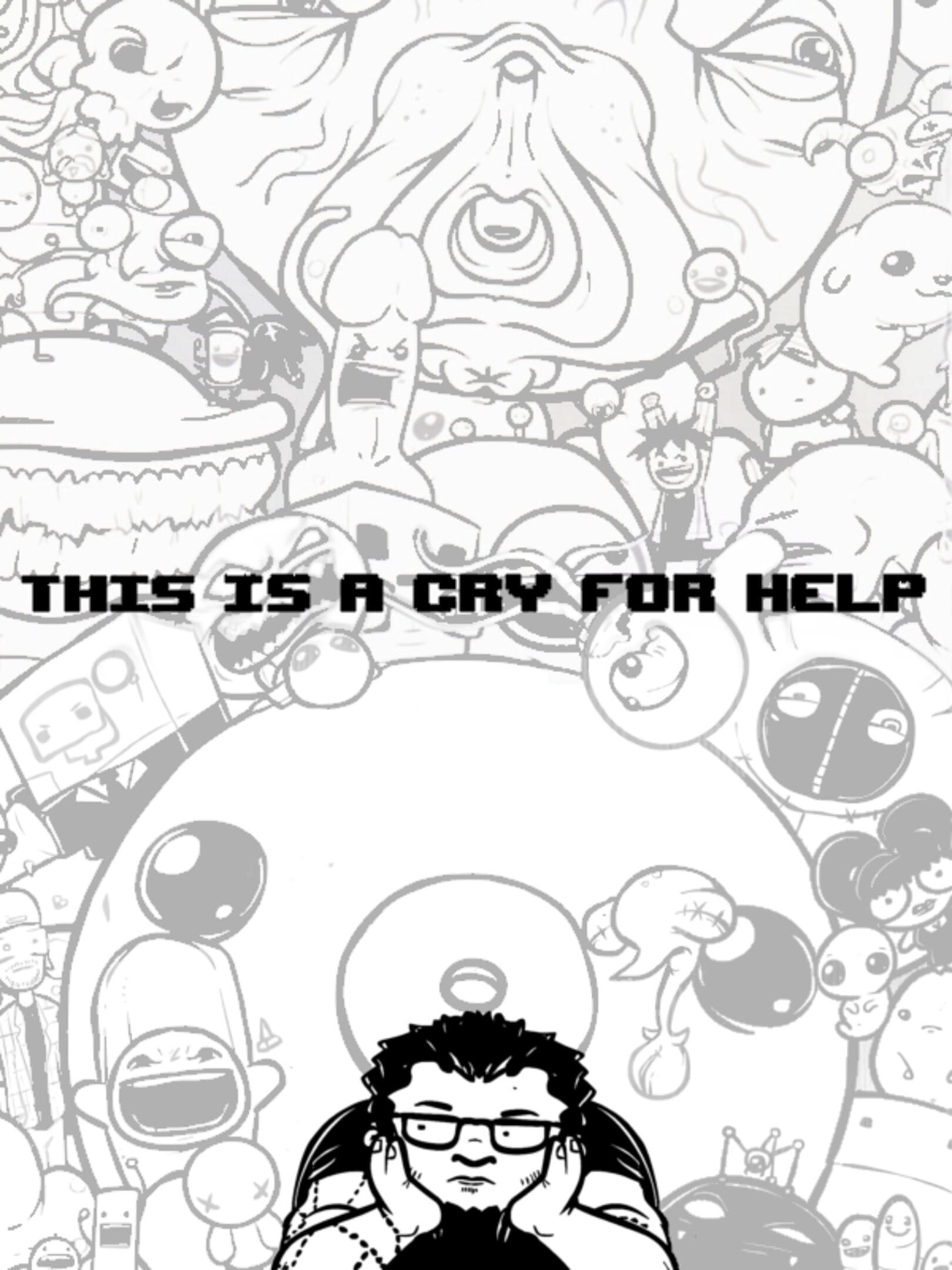 This is a Cry for Help
