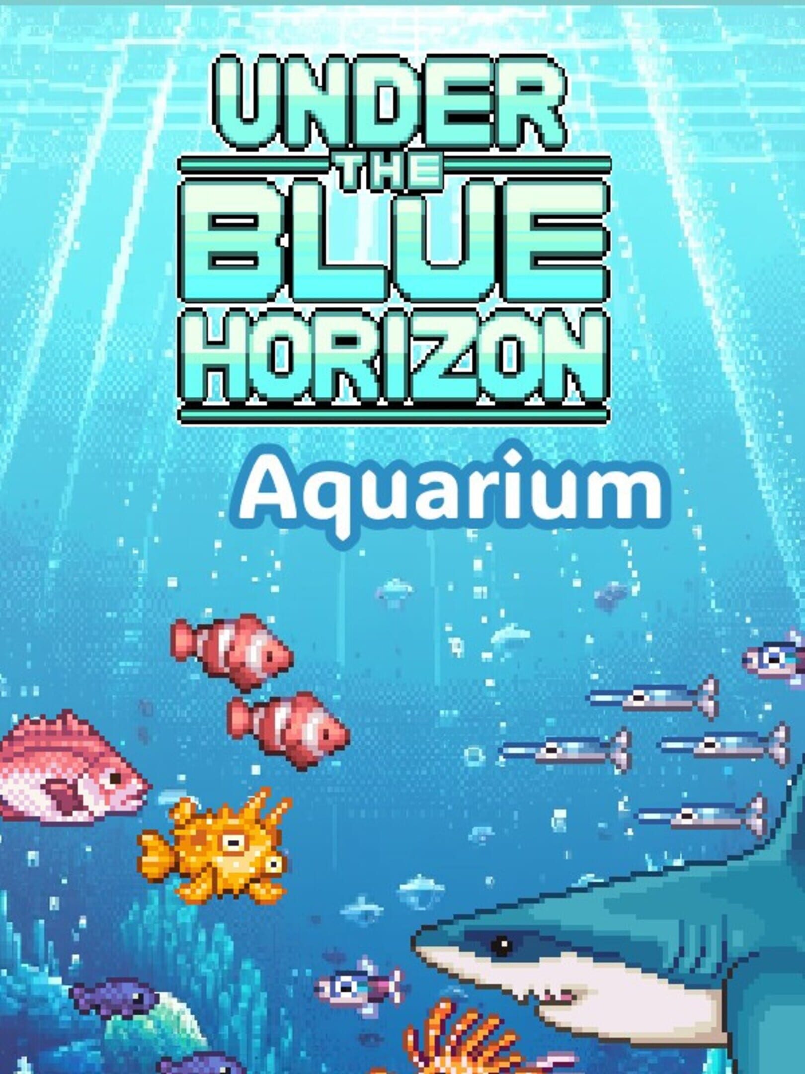 Under The Blue Horizon: Aquarium