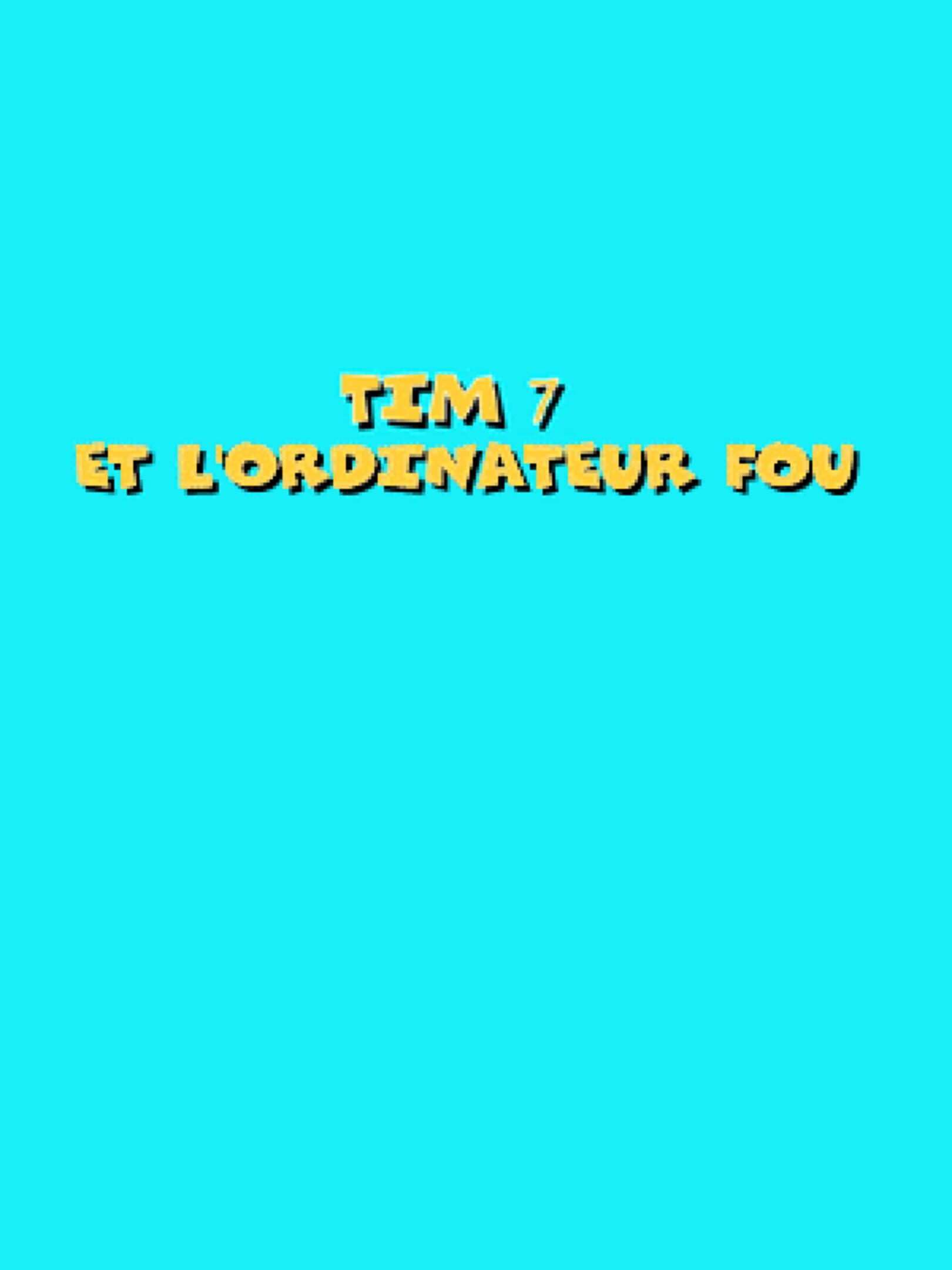 Tim 7: Et l'Ordinateur Fou