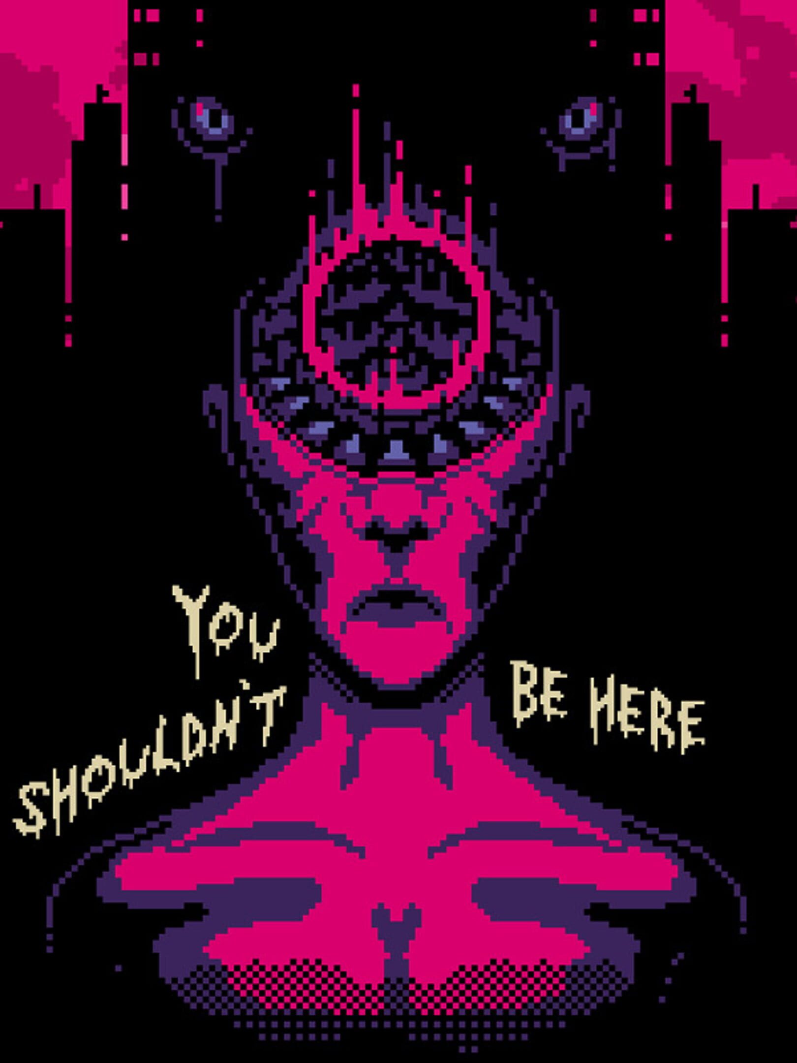 You Shouldn't Be Here