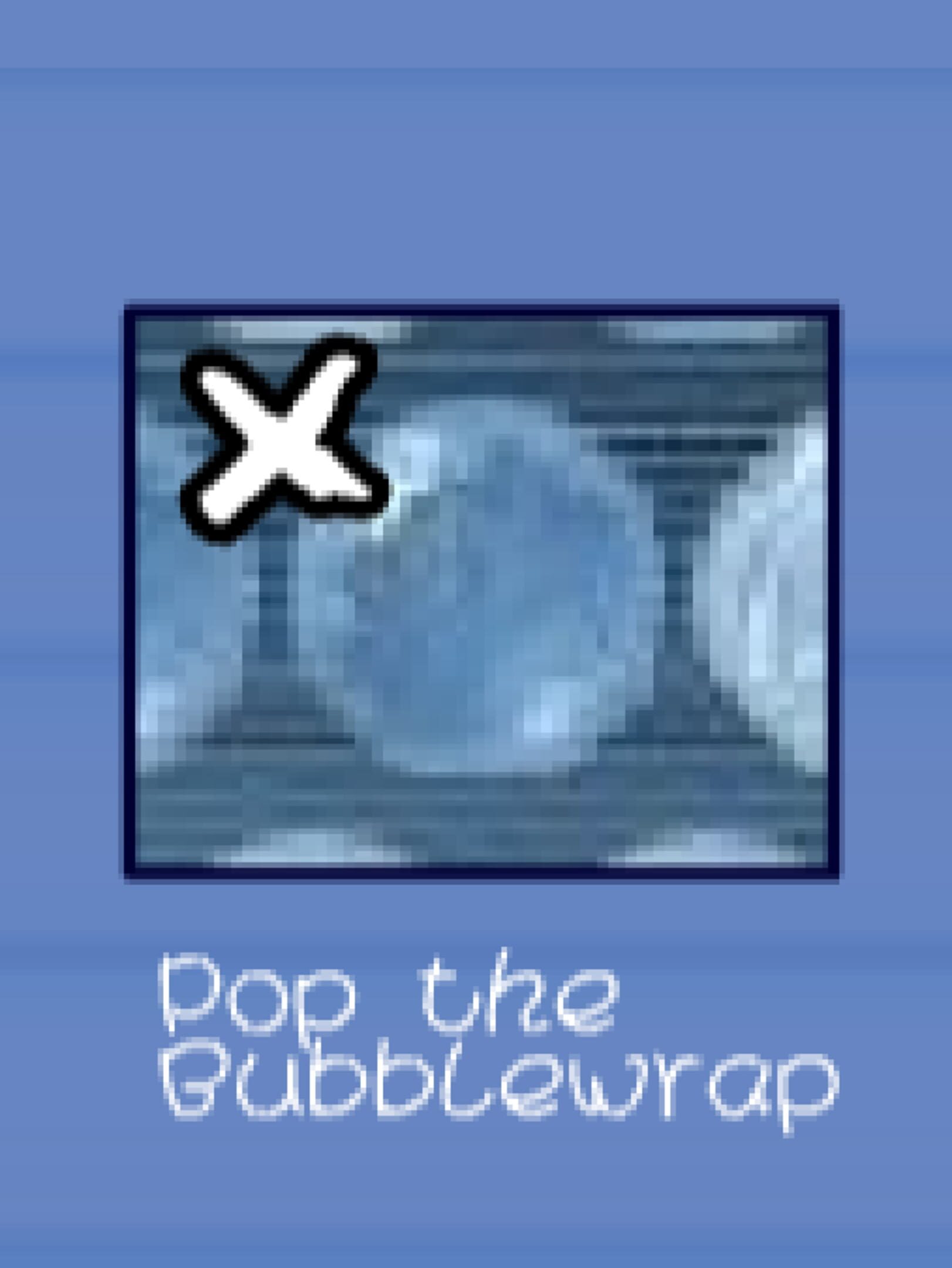 Pop the Bubblewrap