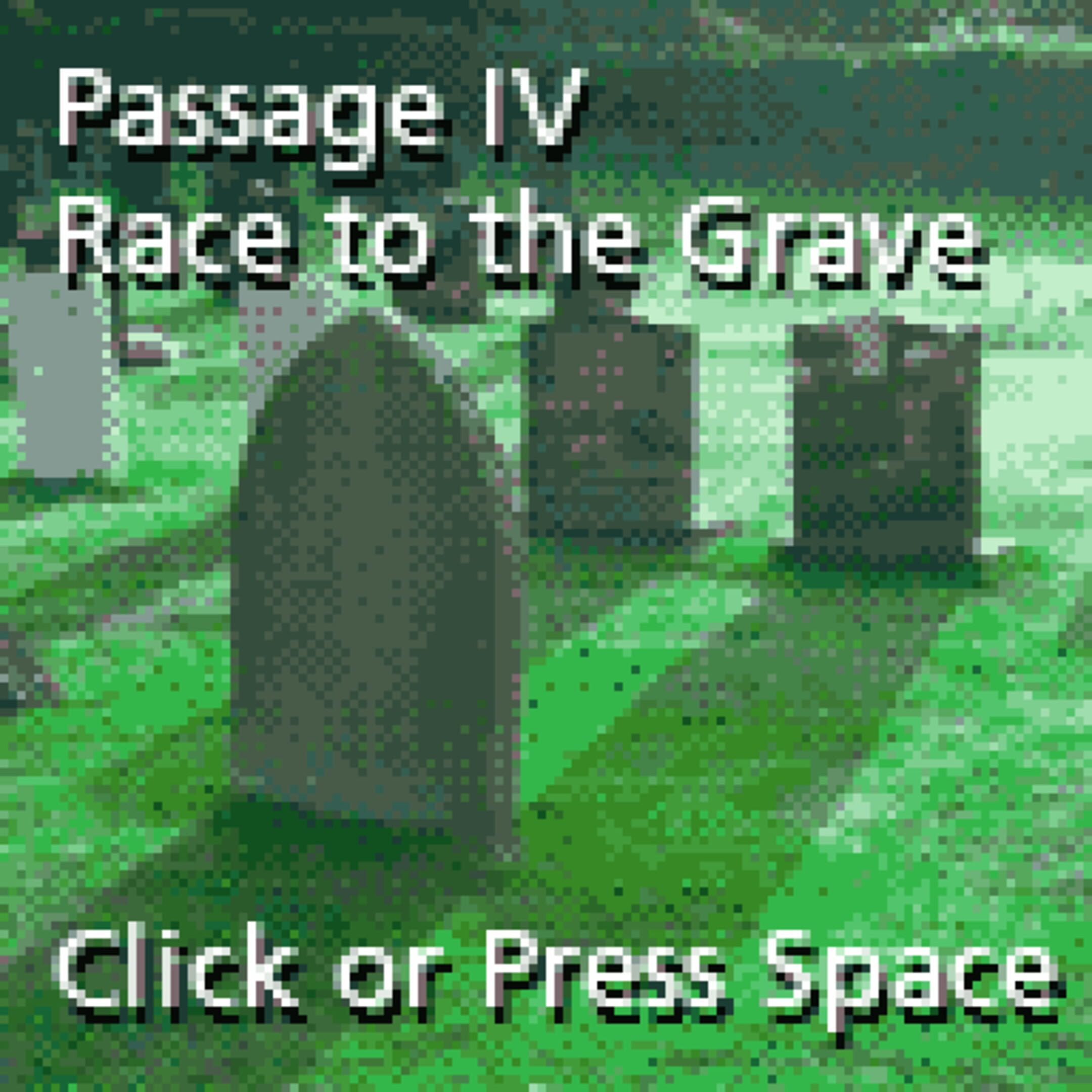 Passage IV: Race to the Grave