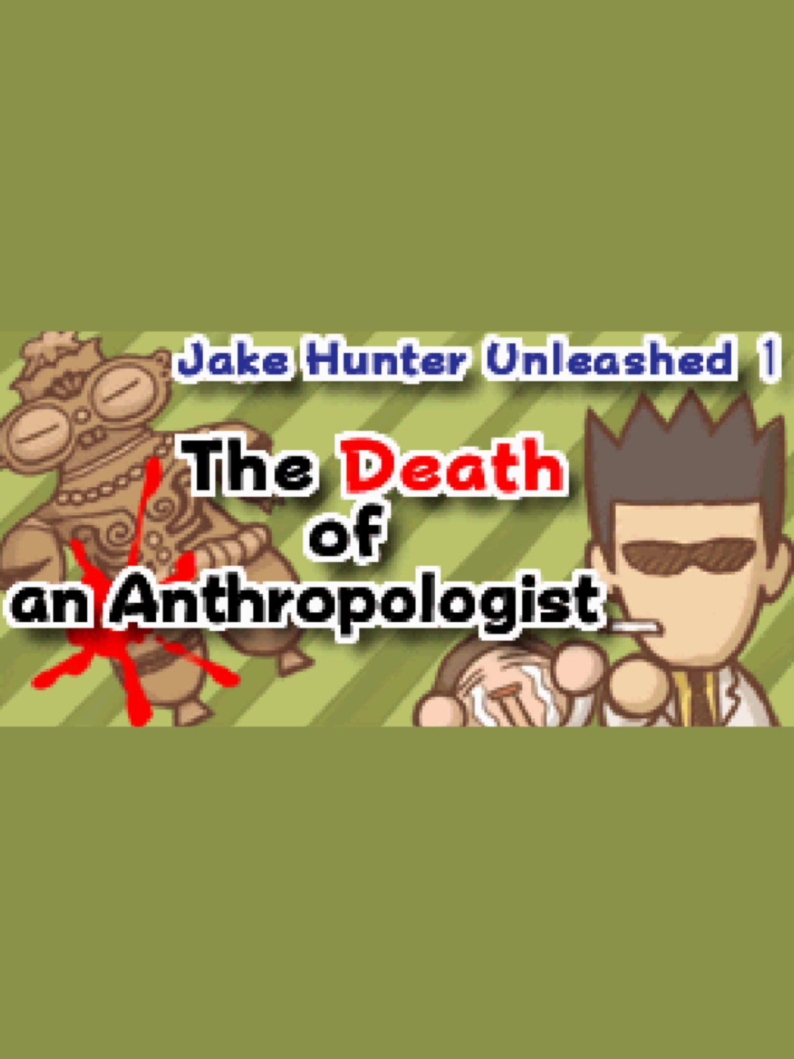 Jake Hunter Unleashed 1: The Death of an Anthropologist