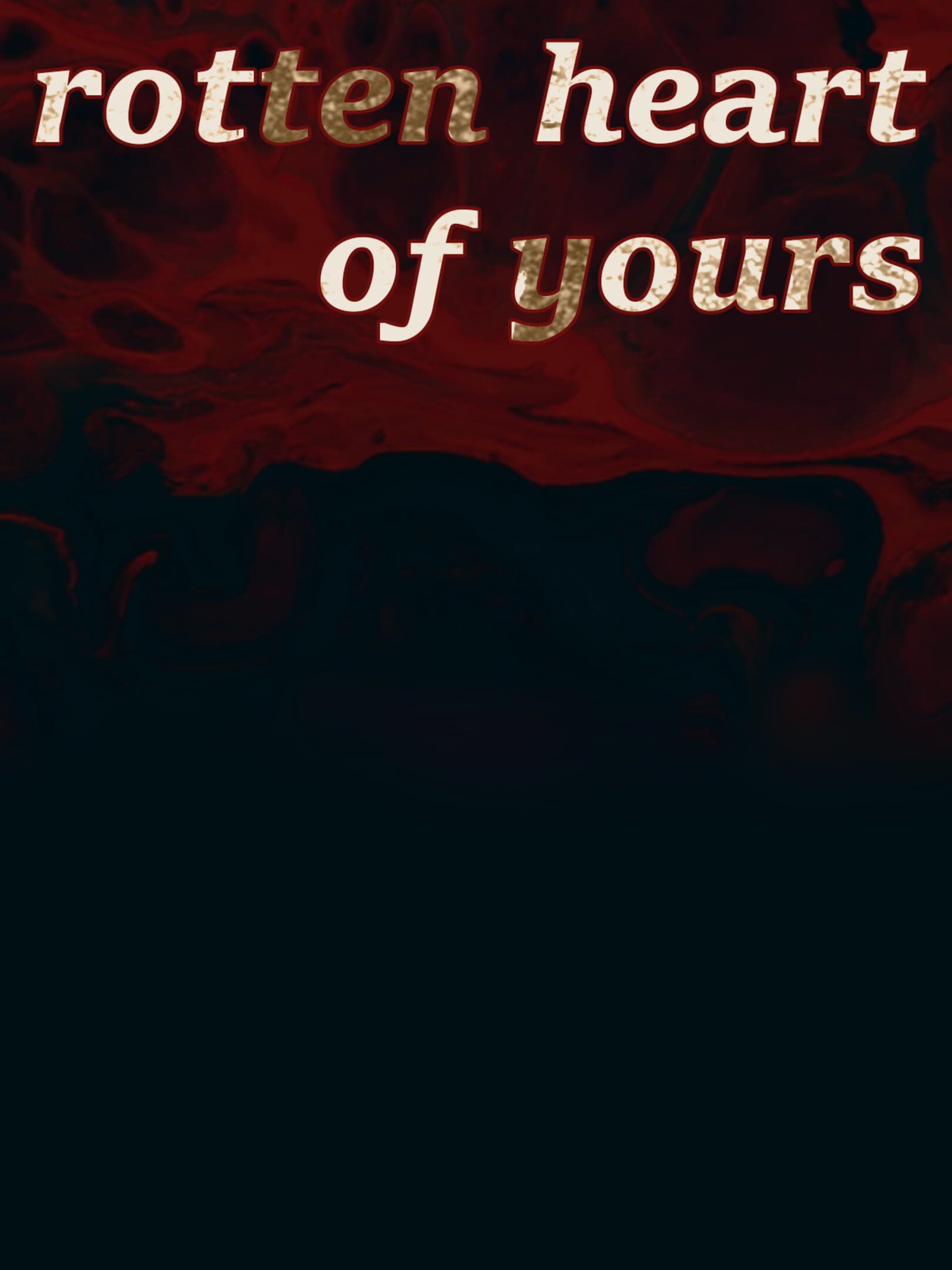 Rotten Heart of Yours