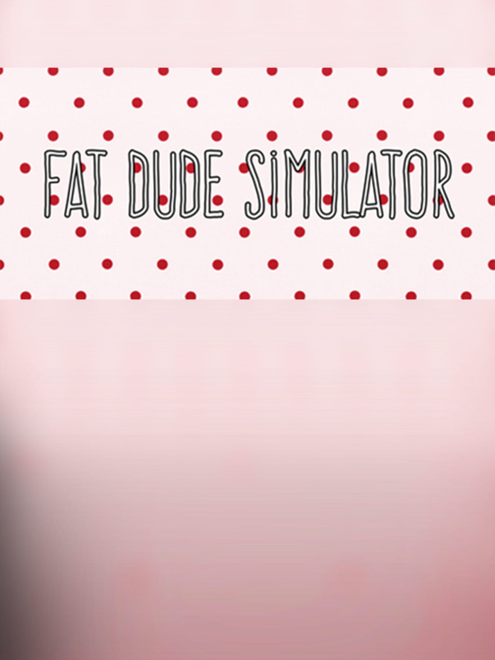 Fat Dude Simulator