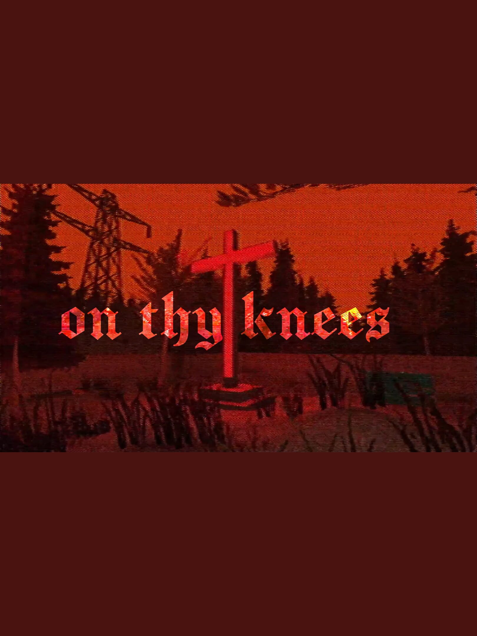 On Thy Knees