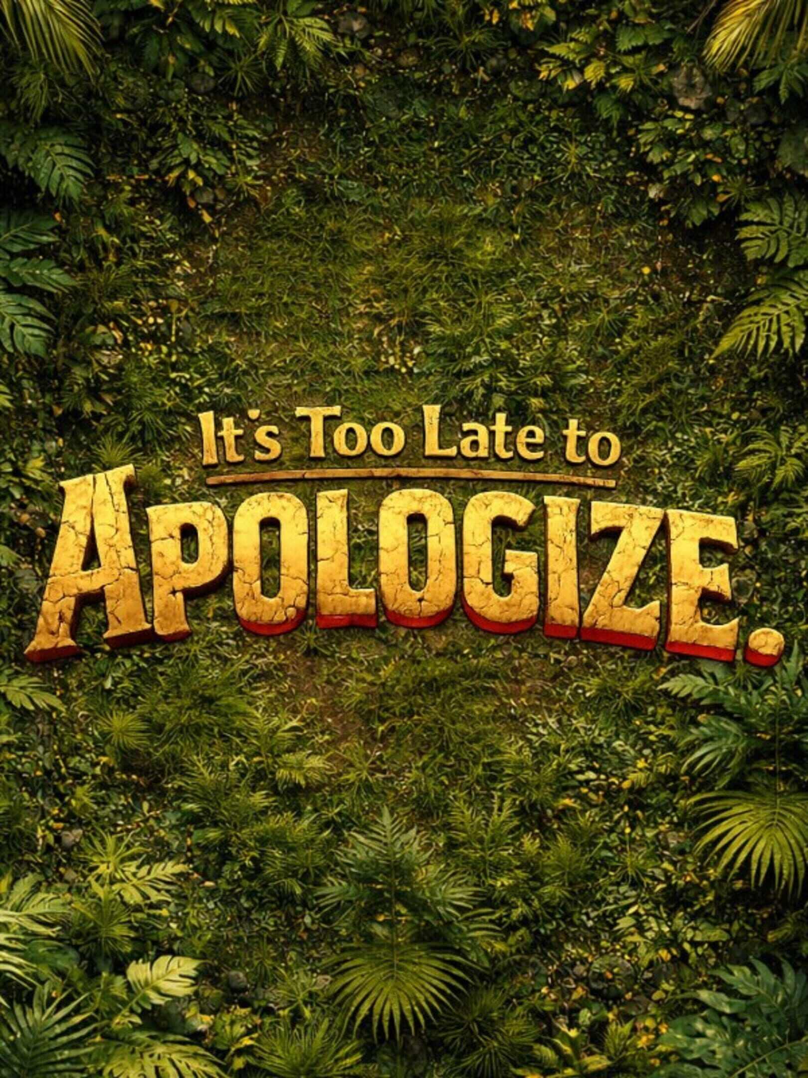 It's Too Late to Apologize cover