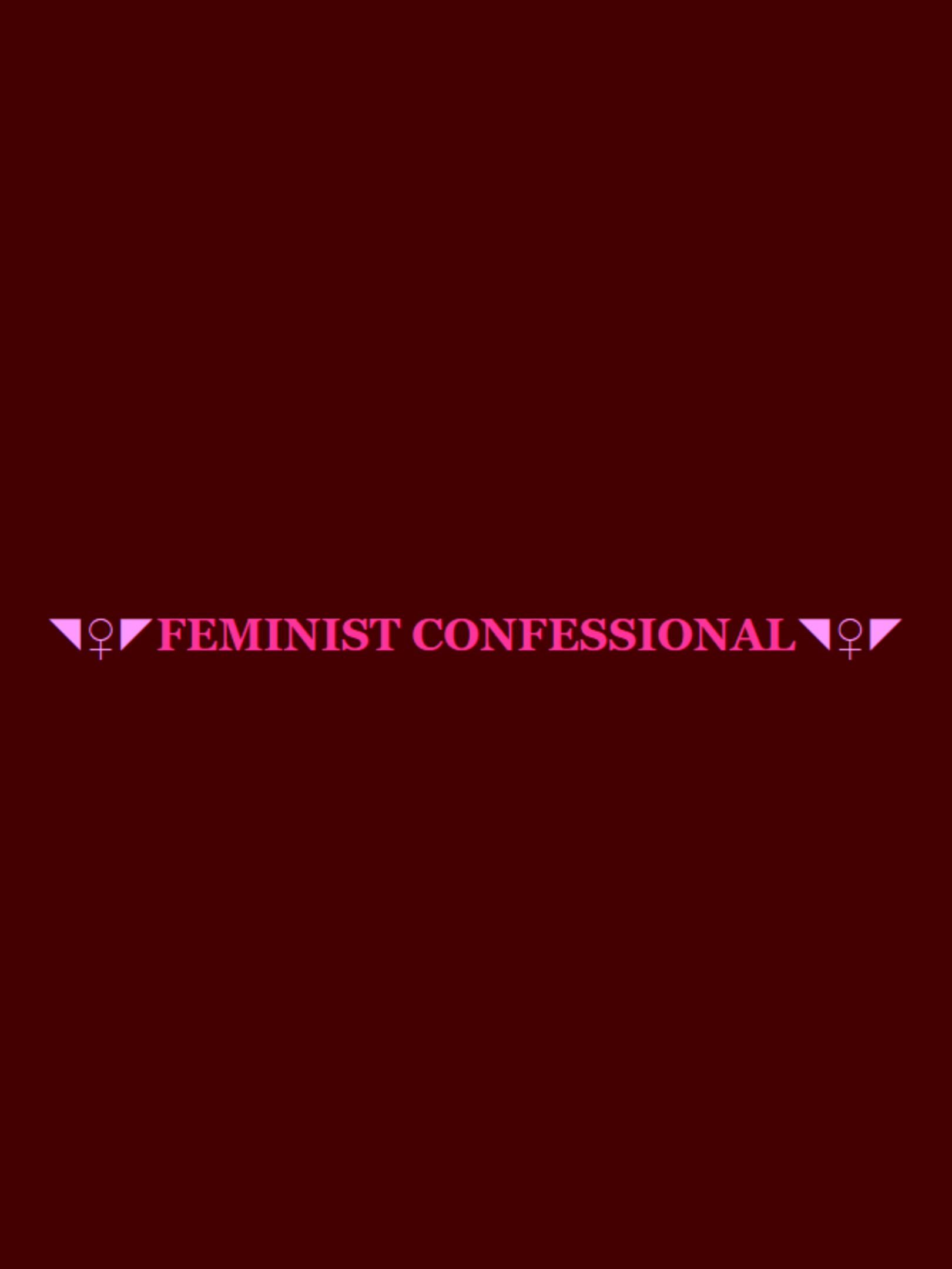 Feminist Confessional