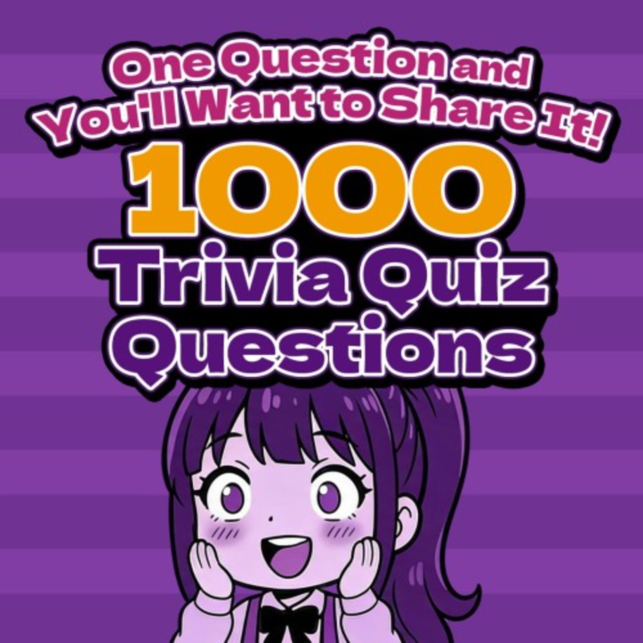 One Question and You'll Want to Share It! 1000 Trivia Quiz Questions cover
