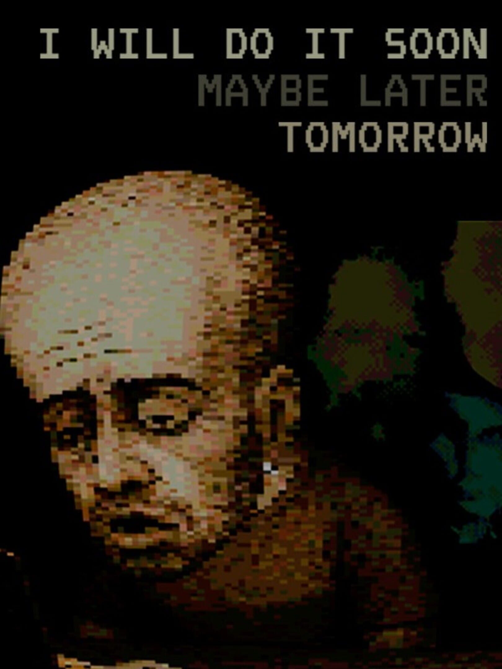 I Will Do It Soon Maybe Later Tomorrow cover