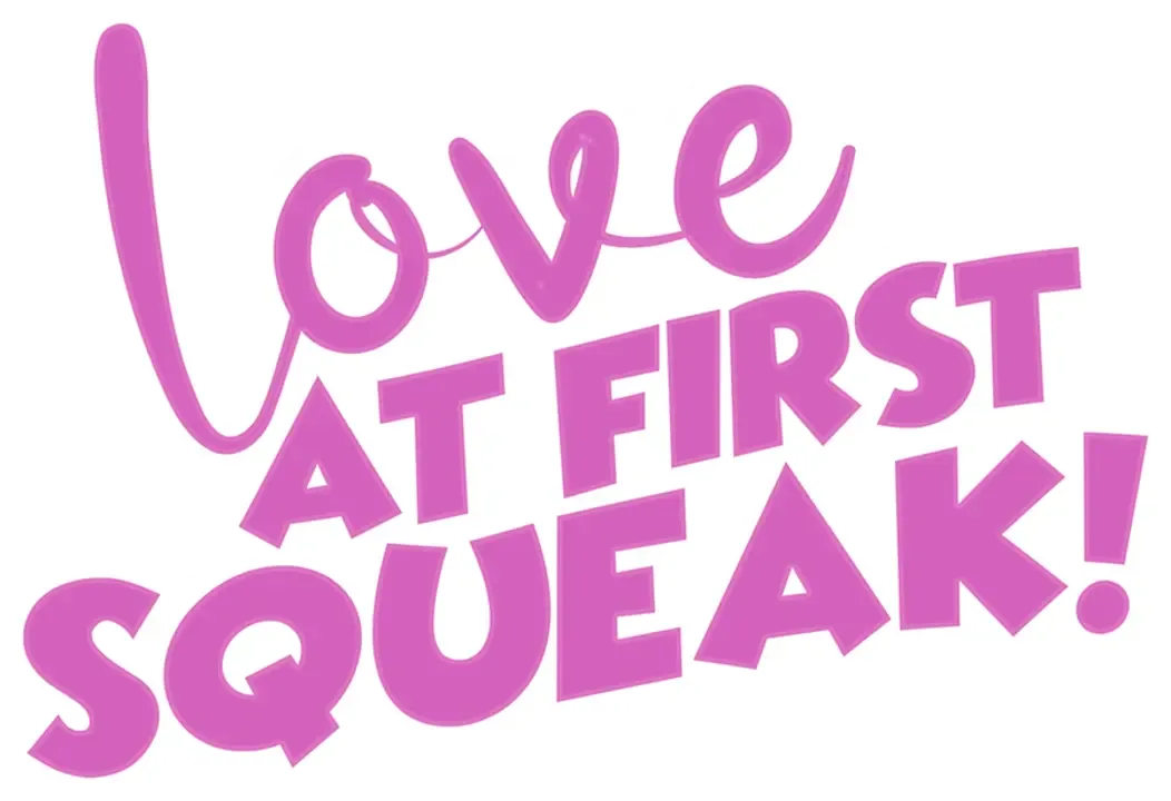 Love At First Squeak