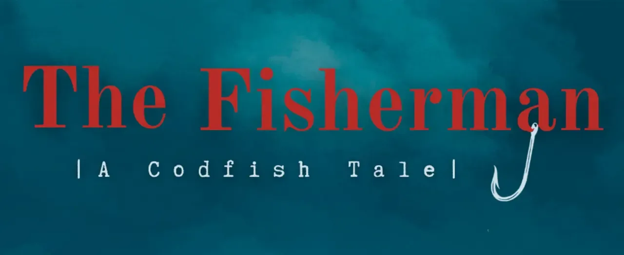 The Fisherman: A Codfish Tale