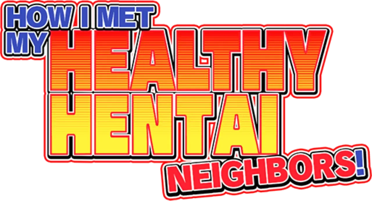 How I Met My Healthy Hentai Neighbors!
