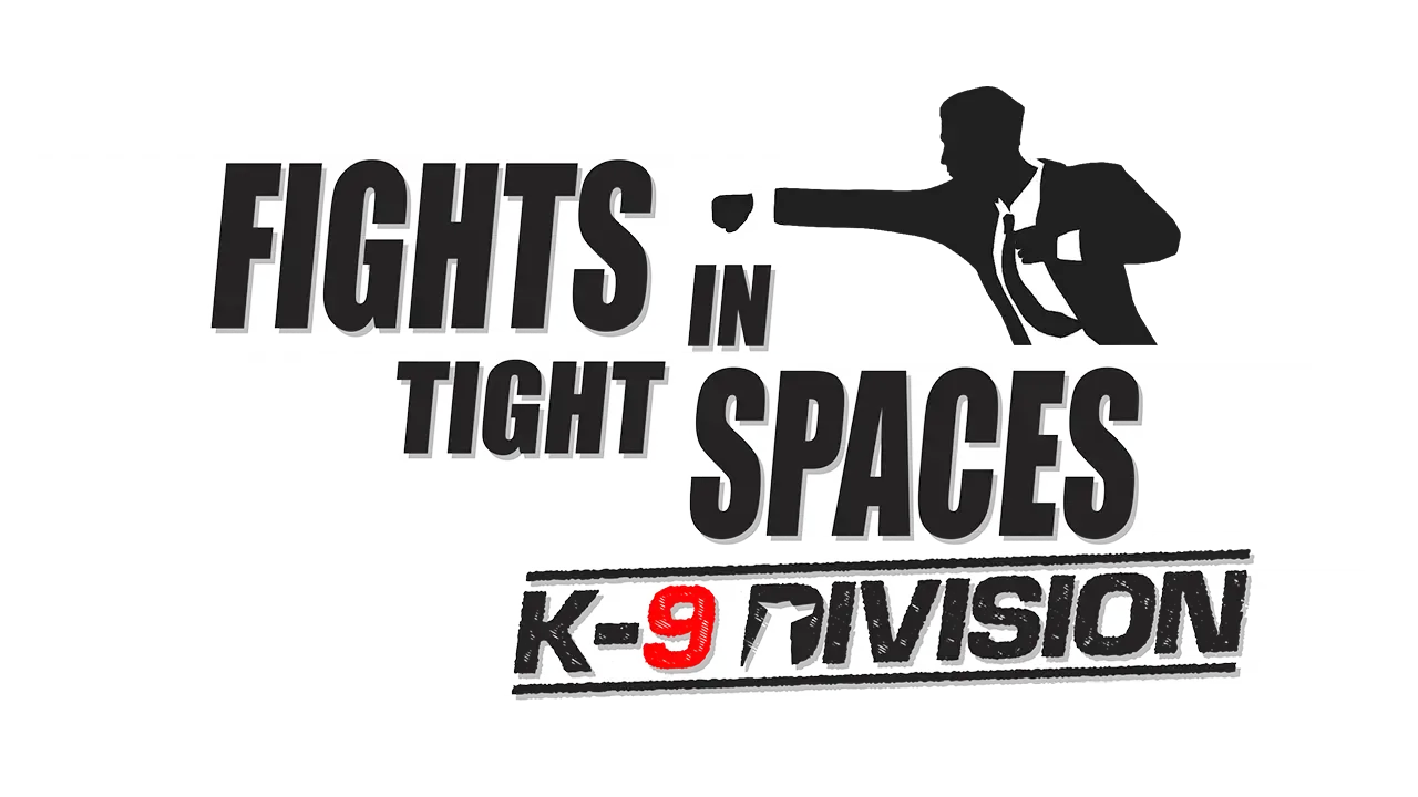 Fights in Tight Spaces: K9 Division