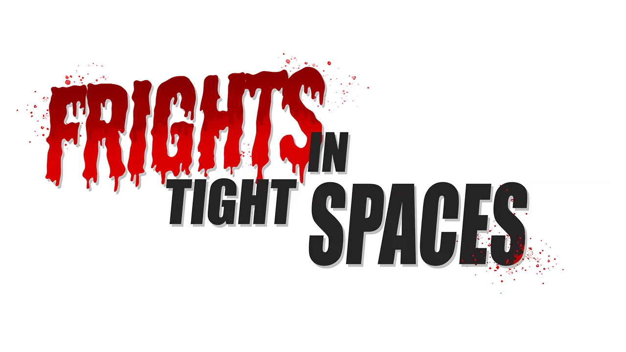 Fights in Tight Spaces: Frights in Tight Spaces