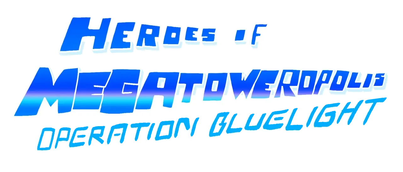Heroes of Megatoweropolis: Operation Bluelight