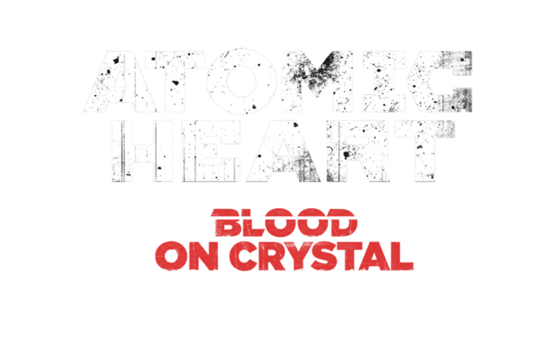 Atomic Heart: Blood on Crystal