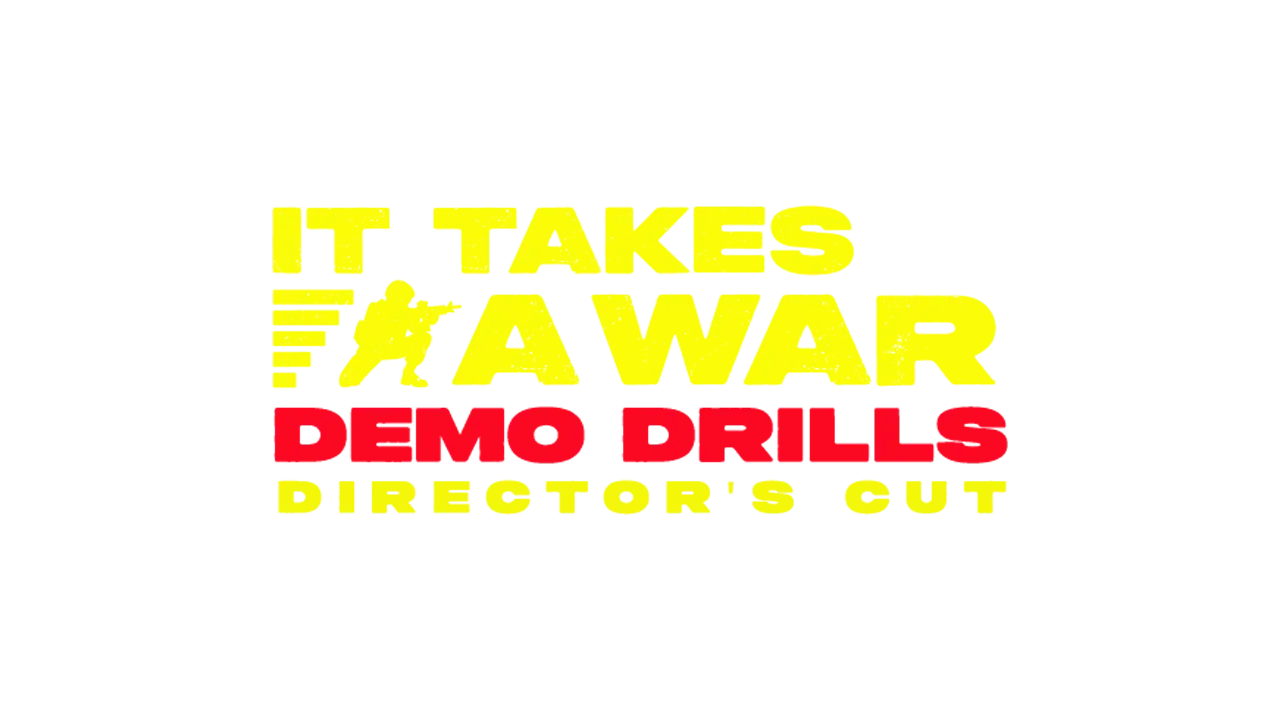 It Takes a War: Demo Drills - Director's Cut