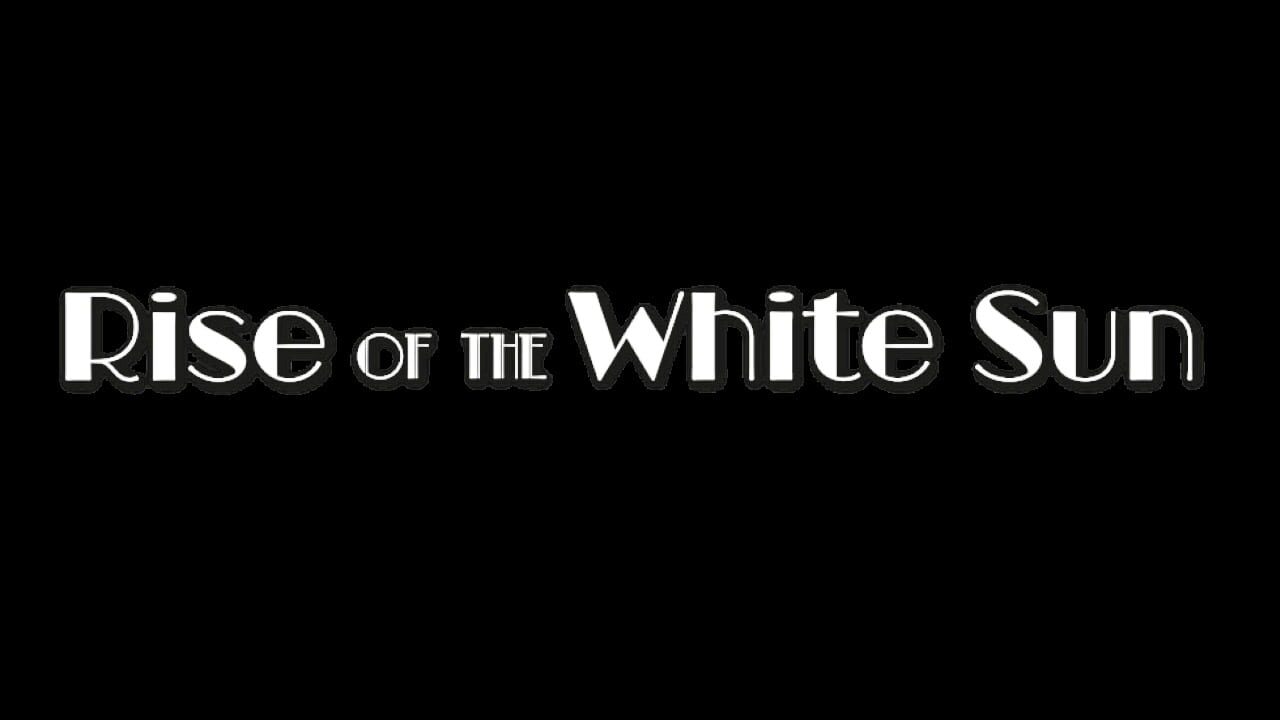 Rise of the White Sun