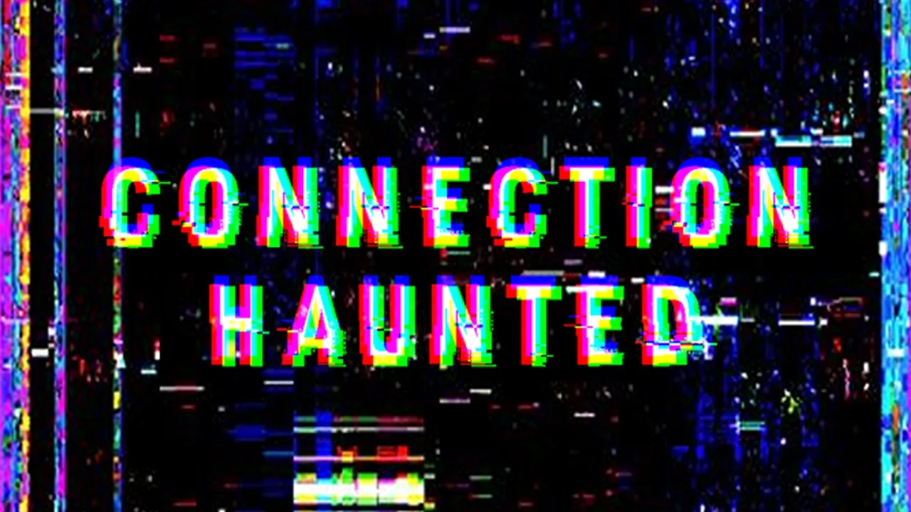 /Connection Haunted