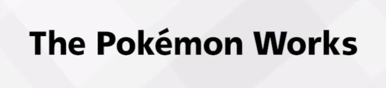 The Pokémon Works