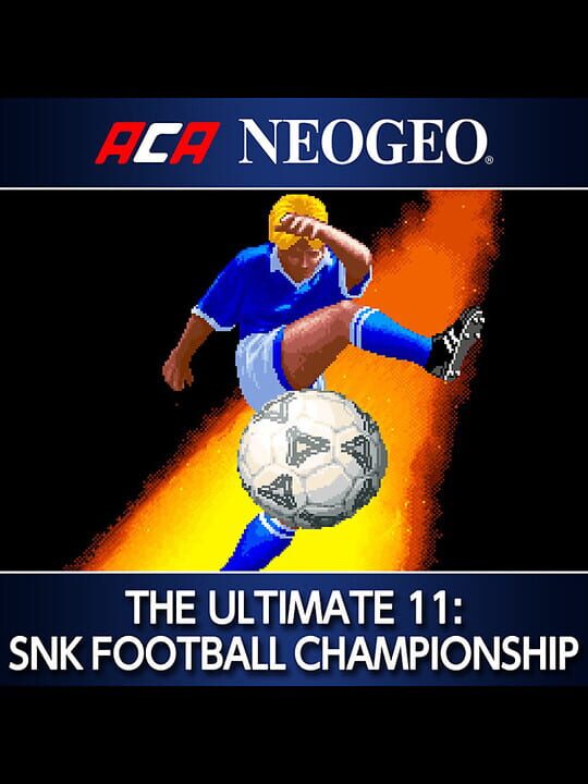 ACA Neo Geo: The Ultimate 11 - SNK Football Championship cover
