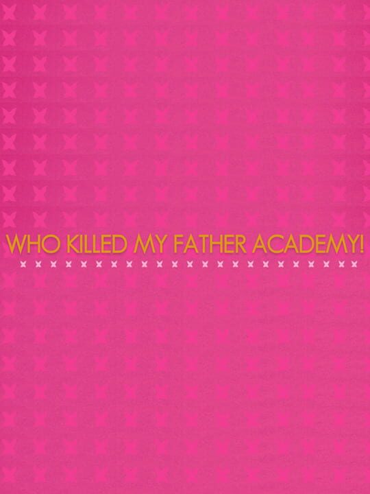 Who Killed My Father Academy! cover art