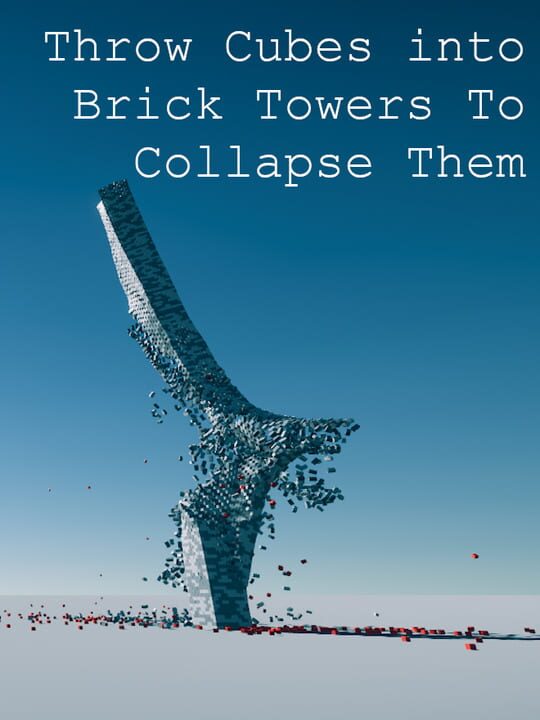Throw Cubes into Brick Towers to Collapse Them cover art