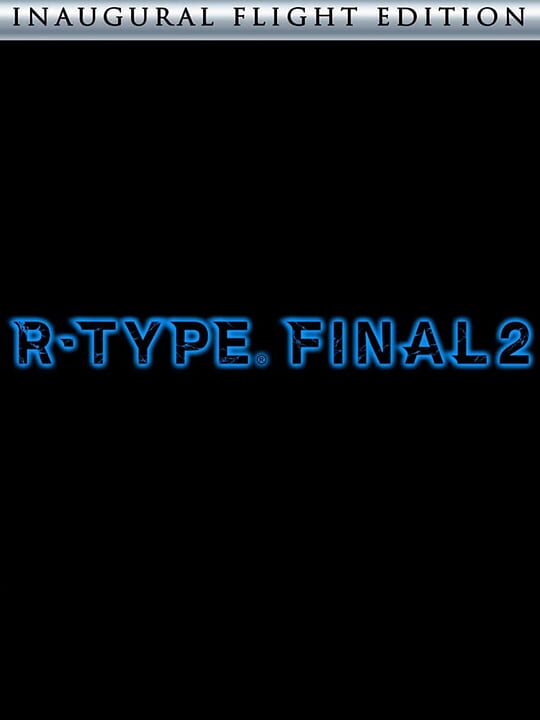 R-TYPE FINAL 2: Inaugural Flight Edition cover
