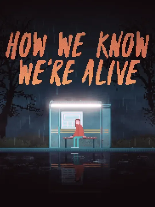 HOW WE KNOW WE'RE ALIVE