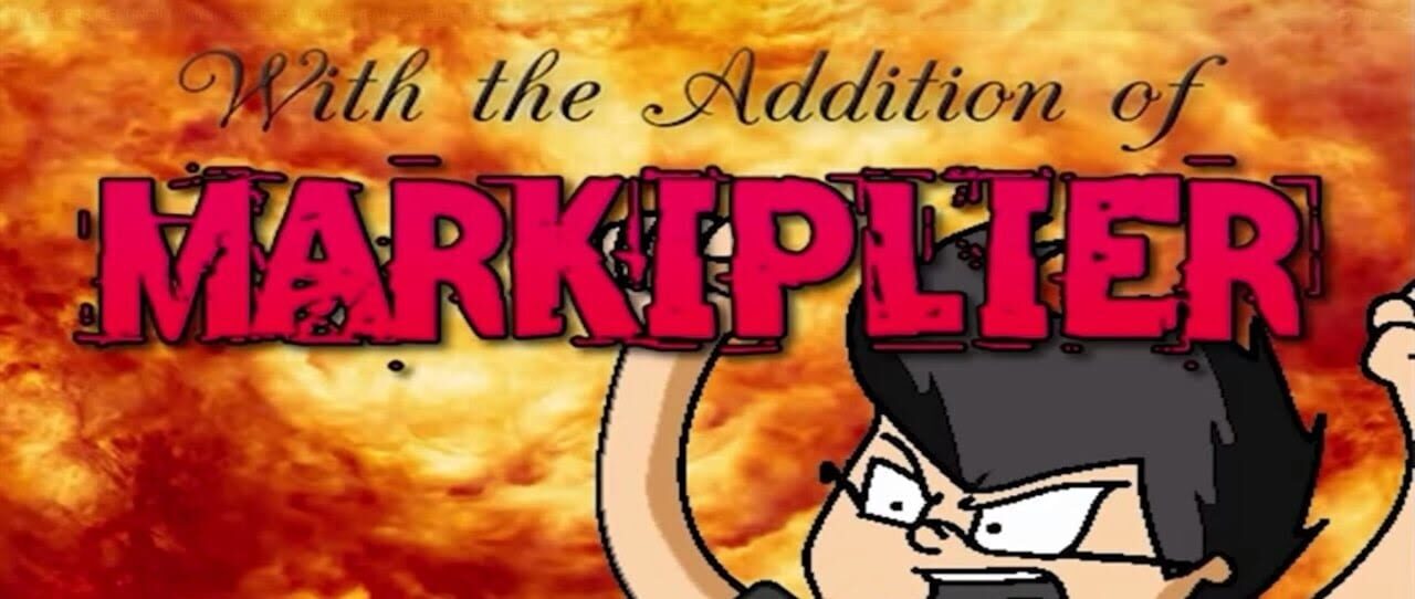 With the Addition of Markiplier