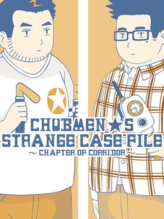 Chubmen's Strange Case File: Chapter of Corridor cover art