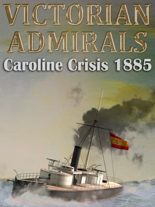 Victorian Admirals: Caroline Crisis 1885 cover image