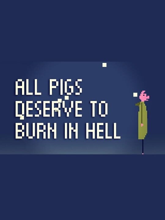 All Pigs Deserve to Burn in Hell cover art