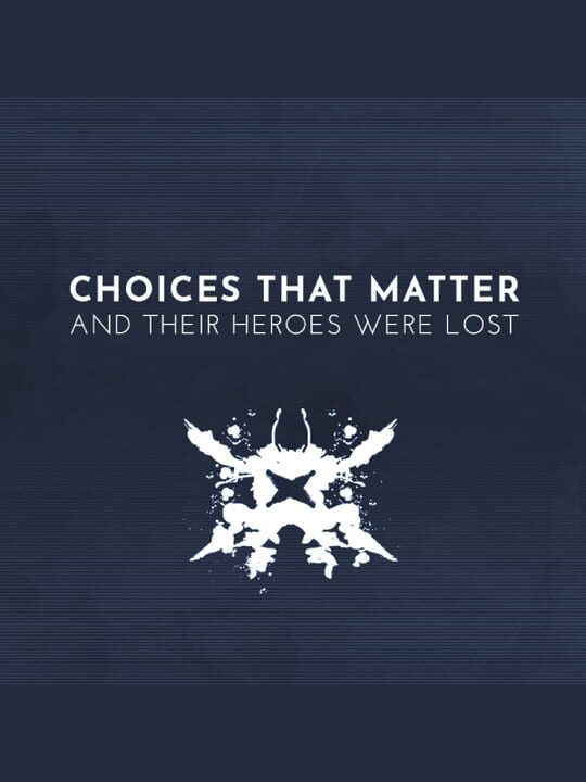 Choices That Matter: And Their Heroes Were Lost cover