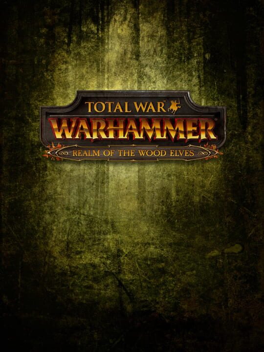 Total War: Warhammer - Realm of the Wood Elves cover