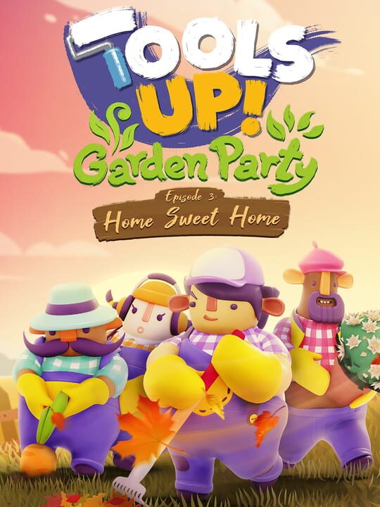 Tools Up! Garden Party: Episode 3 - Home Sweet Home cover