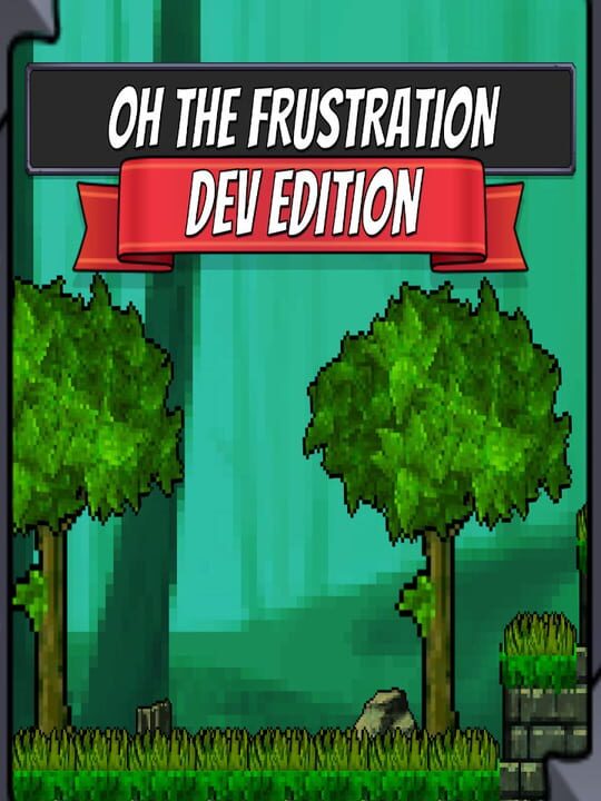 Oh the Frustration: Dev Edition cover art