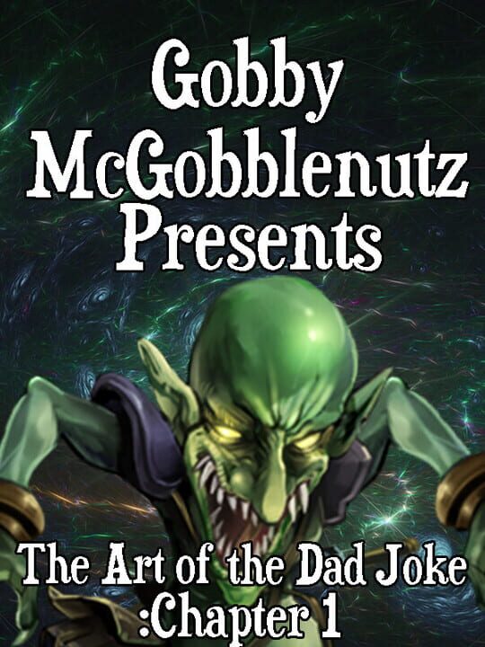 Gobby McGobblenutz Presents: The Art of the Dad Joke - Chapter 1 cover art