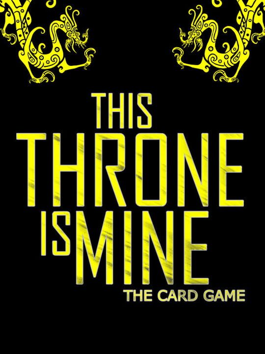 This Throne Is Mine: The Card Game cover art