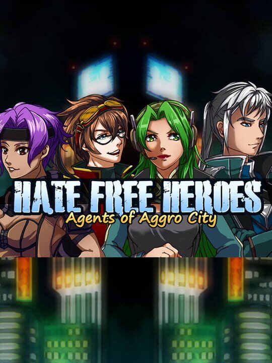 Hate Free Heroes: Agents of Aggro City cover art
