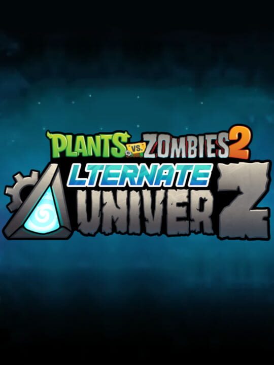 Plants vs. Zombies 2: Alternate UniverZ