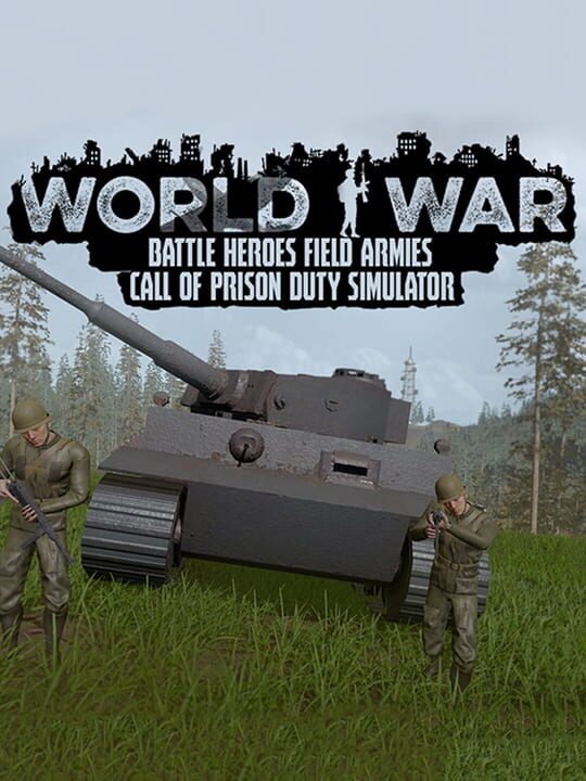World War Battle Heroes Field Armies Call of Prison Duty Simulator cover