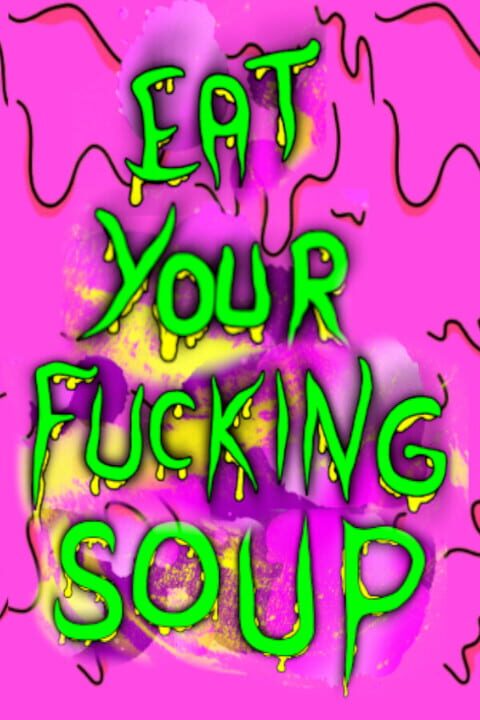 Eat Your Fucking Soup cover art