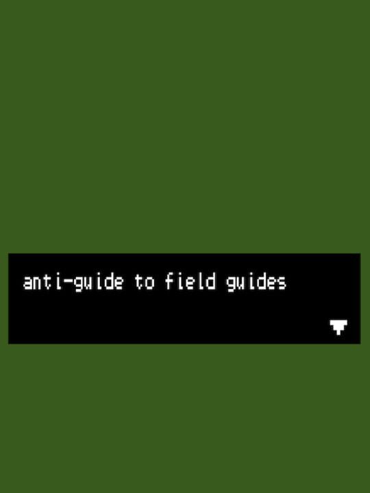 Anti-Guide to Field Guides cover art