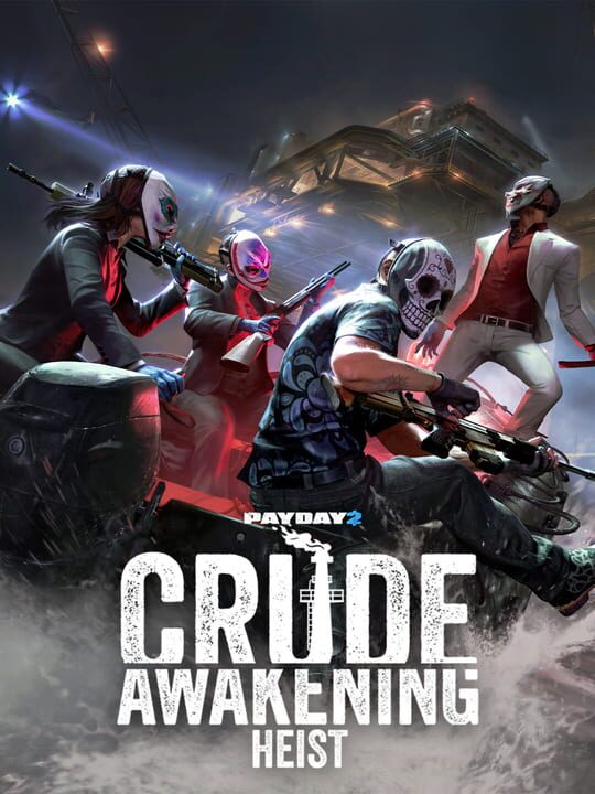 Payday 2: Crude Awakening Heist