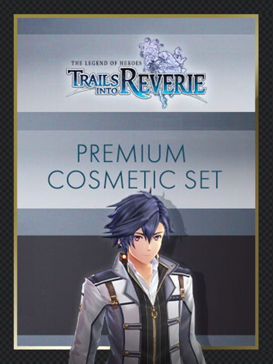 The Legend of Heroes: Trails into Reverie - Premium Cosmetic Set cover