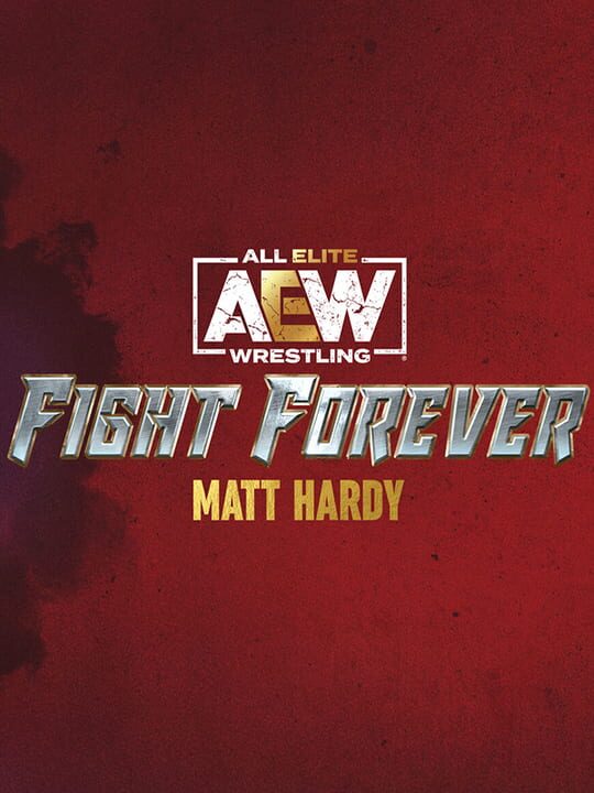 All Elite Wrestling: Fight Forever - Matt Hardy cover